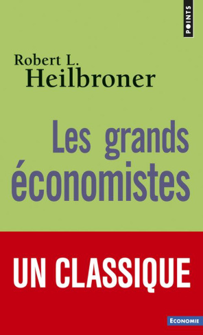 heilbroner-robert-3b-antonmattei-pierre-les-grands-economistes_0