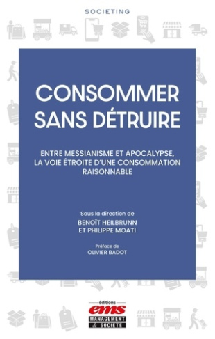 heilbrunn-benoit-moati-philippe-consommer-sans-detruire-entre-messianisme-et-apocalypse-la-voie-etroite-d-une-consommation-raisonn_0