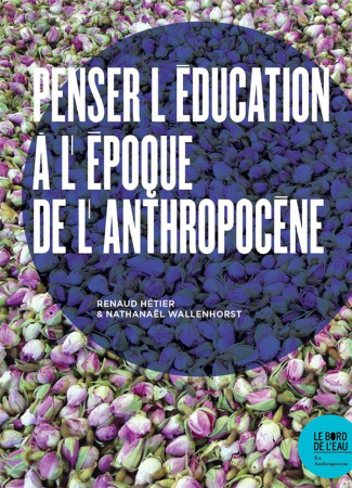 hetier-renaud-3b-wallenhorst-nathanael-penser-l-education-a-l-epoque-de-l-anthropocene_0