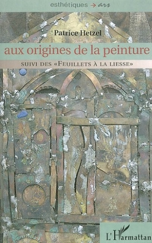 hetzel-patrice-aux-origines-de-la-peinture-suivi-des-feuillets-a-la-liesse_0