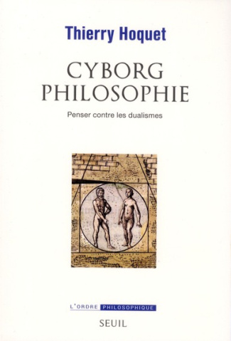 hoquet-thierry-cyborg-philosophie-penser-contre-les-dualismes_0