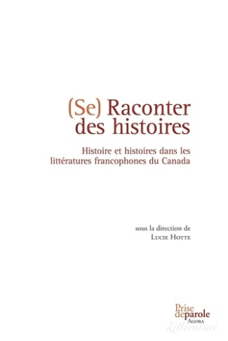 hotte-lucie-se-raconter-des-histoires-histoire-et-histoires-dans-les-litteratures-francophones-du-canada_0