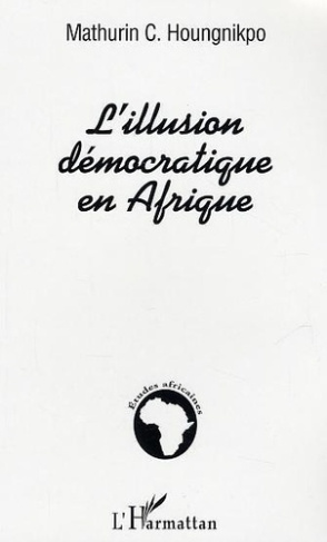 houngnikpo-mathurin-c-l-illusion-democratique-en-afrique_0