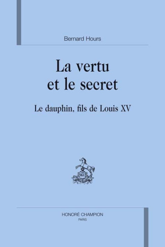 hours-bernard-la-vertu-et-le-secret-le-dauphin-fils-de-louis-xv_0
