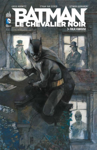 hurwitz-gregg-3b-van-sciver-ethan-3b-kudranski-szymo-batman-le-chevalier-noir-tome-3-folie-furieuse_0