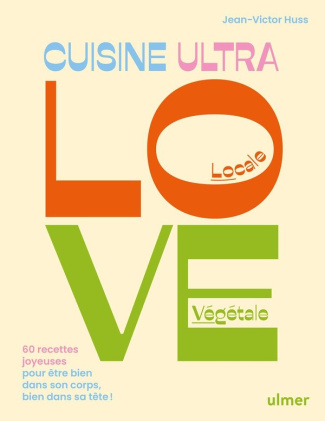 huss-jean-victor-la-cuisine-ultra-love-60-recettes-joyeuses-pour-etre-bien-dans-son-corps-bien-dans-sa-tete_0