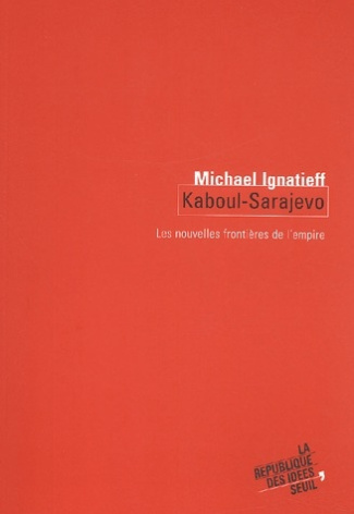 ignatieff-michael-kaboul-sarajevo-les-nouvelles-frontieres-de-l-empire_0