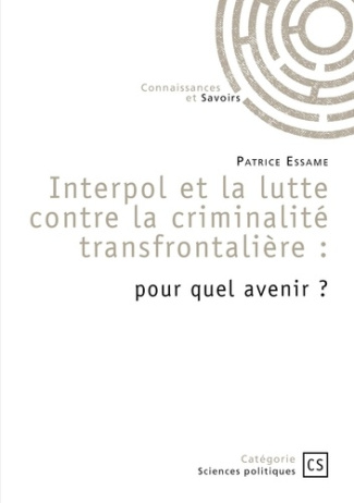 interpol-et-la-lutte-contre-la-criminalite-transfrontaliere-pour-quel-avenir_0