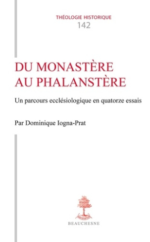 iogna-prat-dominique-du-monastere-au-phalanstere-parcours-ecclesiologique-en-quatorze-essais_0