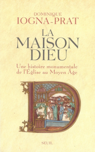 iogna-prat-dominique-la-maison-dieu-une-histoire-monumentale-de-l-eglise-au-moyen-age-v-800-v-1200_0