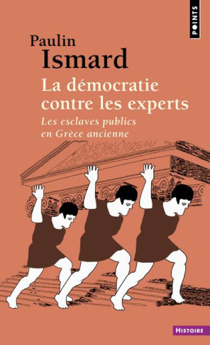 ismard-paulin-la-democratie-contre-les-experts-les-esclaves-publics-en-grece-ancienne_0