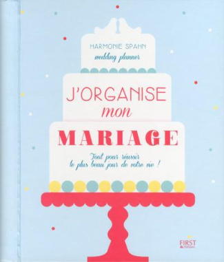 j-organise-mon-mariage-tout-pour-reussir-le-plus-beau-jour-de-votre-vie_0
