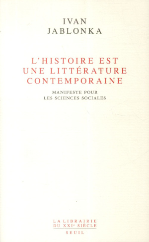 jablonka-ivan-l-histoire-est-une-litterature-contemporaine-manifeste-pour-les-sciences-sociales_0