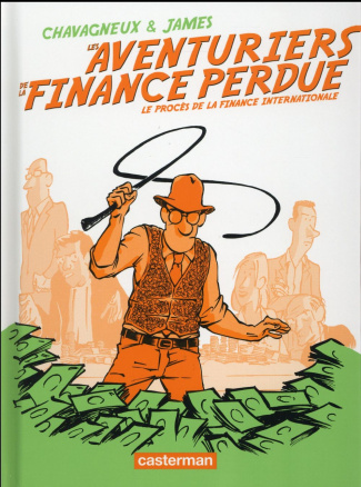 james-chavagneux-les-aventuriers-de-la-finance-perdue-le-proces-de-la-finance-internationale_0
