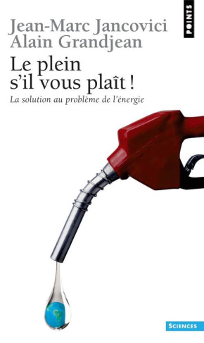 jancovici-jean-marc-3b-grandjean-alain-le-plein-s-il-vous-plait-la-solution-au-probleme-de-l-energie_0