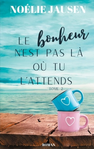 jausen-noelie-le-bonheur-n-est-pas-la-ou-tu-l-attends-tome-2_0