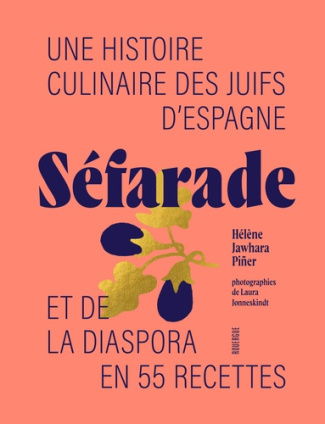 jawhara-piner-helene-3b-jonneskindt-laura-3b-bataill-sefarade-une-histoire-culinaire-des-juifs-d-espagne-et-de-la-diaspora-en-55-recettes_0