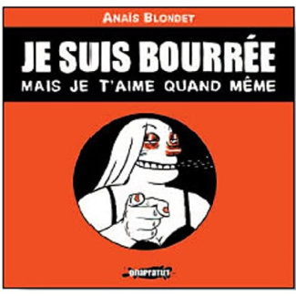 je-suis-bourree-mais-je-t-aime-quand-meme_0
