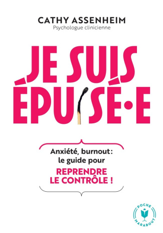 Je suis épuisé·e. Anxiété, burnout : le guide pour reprendre le contrôle !