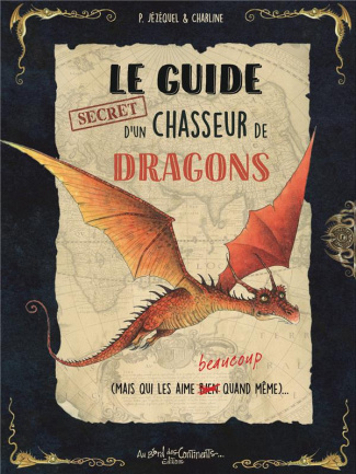 jezequel-patrick-le-guide-secret-d-un-chasseur-de-dragons-mais-qui-les-aime-beaucoup-quand-meme_0