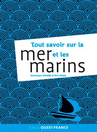 jouan-eric-3b-aymard-dominique-tout-ce-que-vous-avez-toujours-voulu-savoir-sur-la-mer-et-les-marins_0