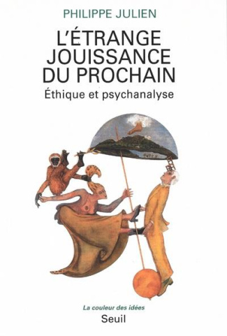 julien-philippe-l-etrange-jouissance-du-prochain-ethique-et-psychanalyse_0