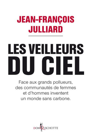 julliard-jean-francois-les-veilleurs-du-ciel-face-aux-grands-pollueurs-des-communautes-de-femmes-et-d-hommes-inventent-un_0