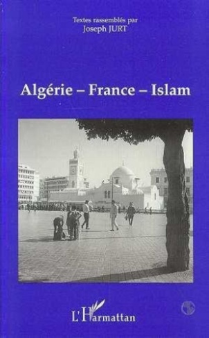 jurt-joseph-algerie-france-islam-actes-du-colloque-27-28-octobre-1995_0