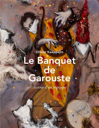 kaeppelin-olivier-3b-garouste-gerard-le-banquet-de-garouste-autour-d-un-triptyque_0