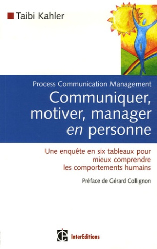 kahler-taibi-communiquer-motiver-manager-en-personne-process-communication-management-une-enquete-en-six-tab_0