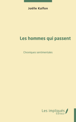 kalfon-joelle-les-hommes-qui-passent-chroniques-sentimentales_0