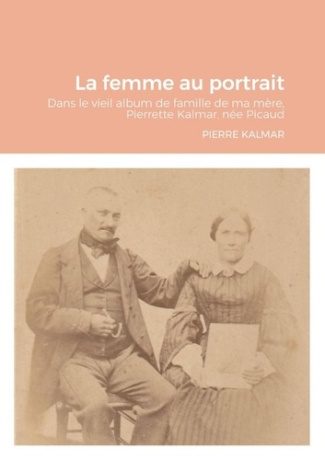 kalmar-pierre-la-femme-au-portrait-dans-le-vieil-album-de-famille-de-ma-mere-pierrette-kalmar-nee-picaud-2021_0