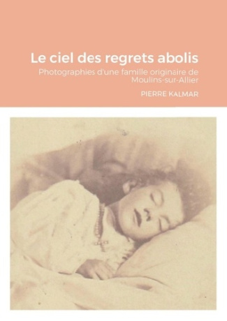 kalmar-pierre-le-ciel-des-regrets-abolis-photographies-d-une-famille-originaire-de-moulins-sur-allier_0