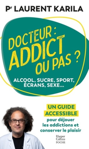 karila-laurent-docteur-addict-ou-pas-alcool-sucre-sport-ecrans-sexe-un-guide-accessible-pour-dejouer-le_0