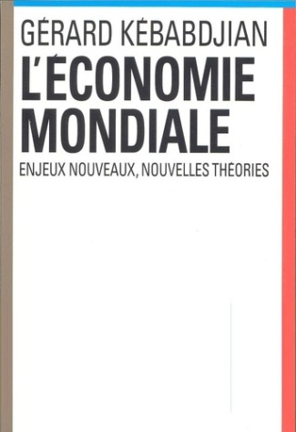 kebabdjian-gerard-l-economie-mondiale-enjeux-nouveaux-nouvelles-theories_0