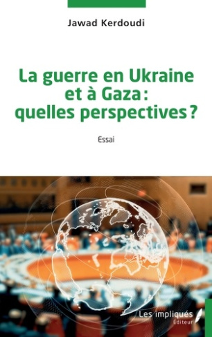kerdoudi-jawad-la-guerre-en-ukraine-et-a-gaza-quelles-perspectives_0