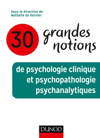 kernier-nathalie-de-3b-dayan-clemence-3b-lisandre-hu-30-grandes-notions-de-psychologie-clinique-et-psychopathologie-psychanalytiques_0