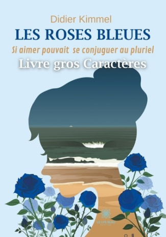 kimmel-alain-les-roses-bleues-si-aimer-pouvait-se-conjuguer-au-pluriel_0