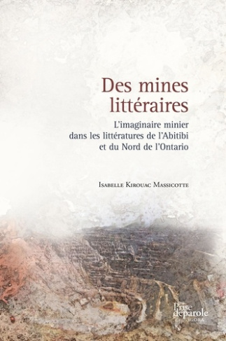 kirouac-massicotte-isabelle-des-mines-litteraires-l-imaginaire-minier-dans-les-litteratures-de-l-abitibi-et-du-nord-de-l-ontar_0
