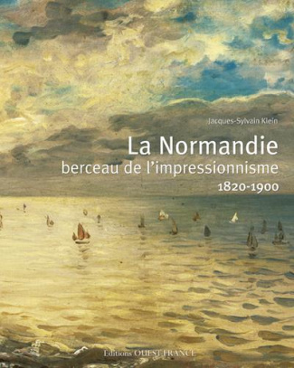 klein-jacques-sylvain-la-normandie-berceau-de-l-impressionnisme-1820-1900_0