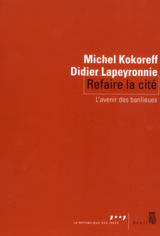 kokoreff-michel-3b-lapeyronnie-didier-refaire-la-cite-l-avenir-des-banlieues_0