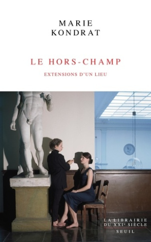 kondrat-marie-le-hors-champ-extensions-d-un-lieu_0