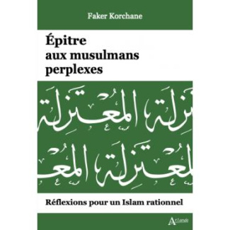 korchane-faker-epitre-aux-musulmans-perplexes-reflexions-pour-un-islam-rationnel_0