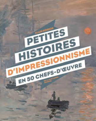 korkos-alain-petites-histoires-d-impressionnisme-en-50-chefs-d-oeuvre_0