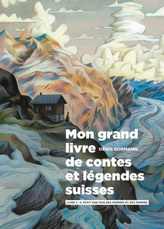 kormann-denis-mon-grand-livre-de-contes-et-legendes-suisses-tome-3-il-etait-une-fois-des-hommes-et-des-femmes_0