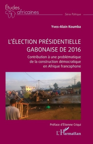 koumba-yves-alain-criqui-etienne-l-election-presidentielle-gabonaise-de-2016-contribution-a-une-problematique-de-la-construction-dem_0