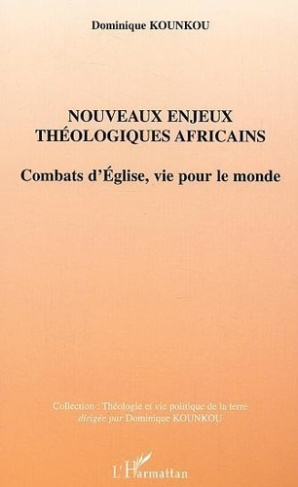 kounkou-dominique-nouveaux-enjeux-theologiques-afrficains-combats-d-eglise-vie-pour-le-monde_0