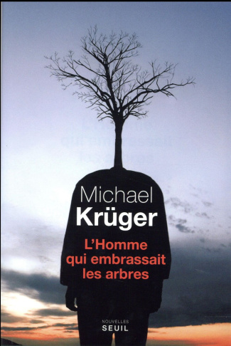 kruger-michael-3b-fontaine-barbara-l-homme-qui-embrassait-les-arbres_0