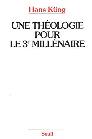 kung-hans-une-theologie-pour-le-troisieme-millenaire-pour-un-nouveau-depart-oecumenique_0