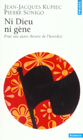 kupiec-jean-jacques-3b-sonigo-pierre-ni-dieu-ni-gene-pour-une-autre-theorie-de-l-heredite_0